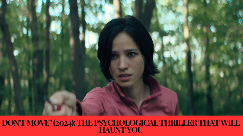 Don't Move" (2024): Psychological Thriller That Will Haunt You