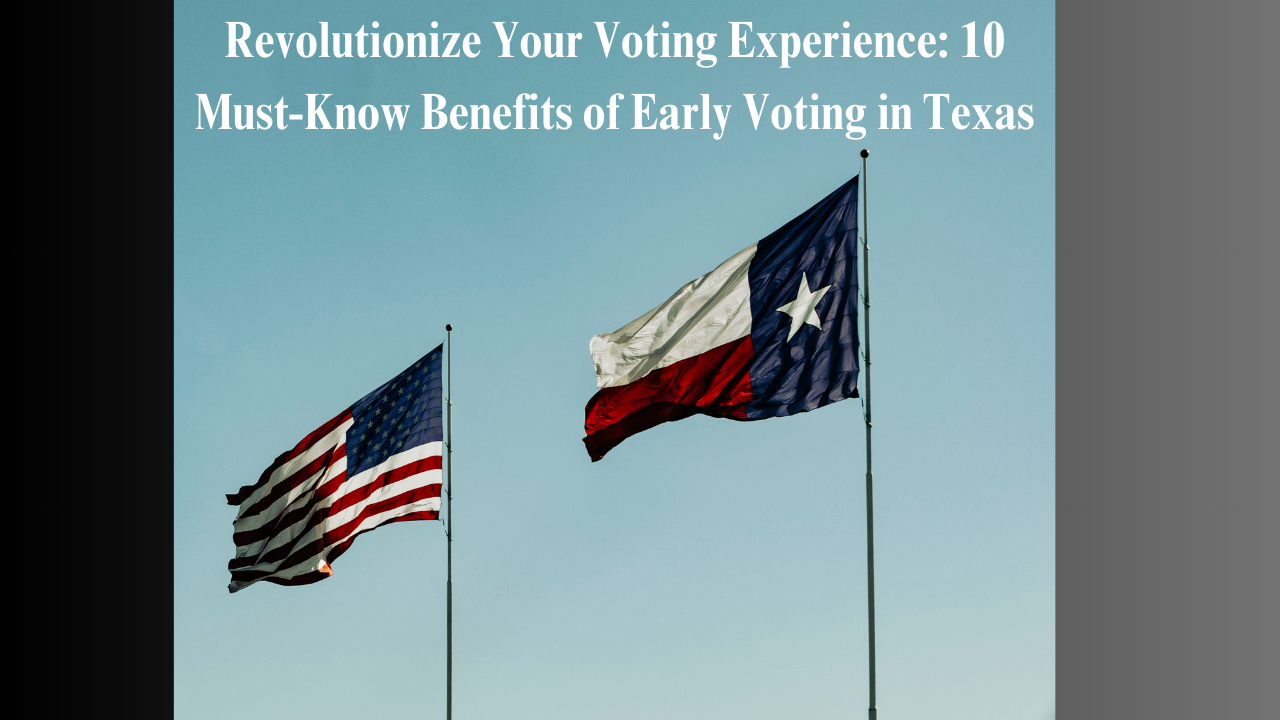 Early voting in texas 10 surprising benefits you can t afford to miss 
